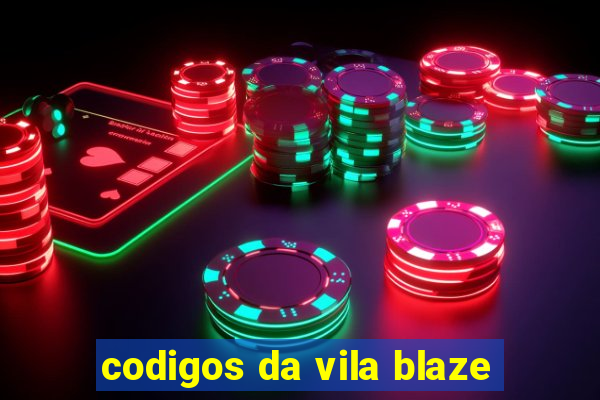 codigos da vila blaze